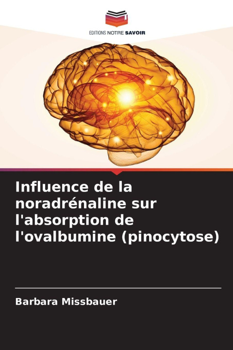 Libro Influence de la noradrénaline sur l'absorption de l'ovalbumine (pinocytose) Barbara Missbauer