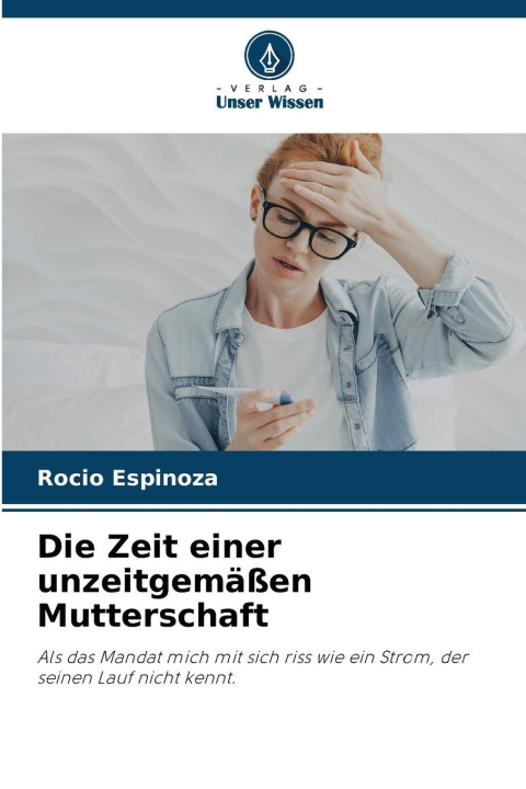 Knjiga Die Zeit einer unzeitgemäßen Mutterschaft Rocio Espinoza