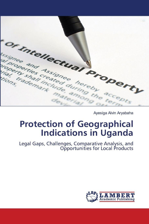 Libro Protection of Geographical Indications in Uganda Ayesiga Alvin Aryabaha