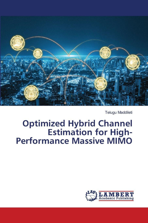 Kniha Optimized Hybrid Channel Estimation for High-Performance Massive MIMO Telugu Maddileti
