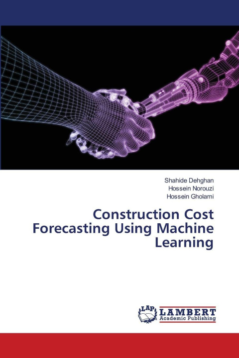 Libro Construction Cost Forecasting Using Machine Learning Shahide Dehghan