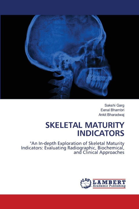 Kniha SKELETAL MATURITY INDICATORS Sakshi Garg