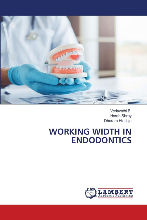 Kniha WORKING WIDTH IN ENDODONTICS Vedavathi B.