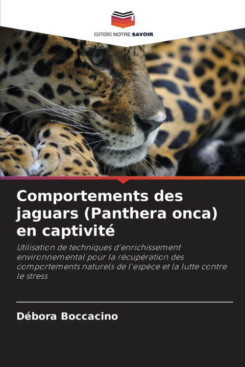 Knjiga Comportements des jaguars (Panthera onca) en captivité Débora Boccacino