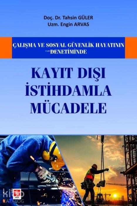 Kniha Calisma ve Sosyal Güvenlik Hayatinin Denetiminde Kayit Disi Istihdamla Mücadele Engin Arvas