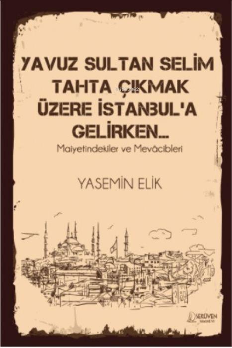 Libro Yavuz Sultan Selim Tahta Cikmak Üzere Istanbula Gelirken 