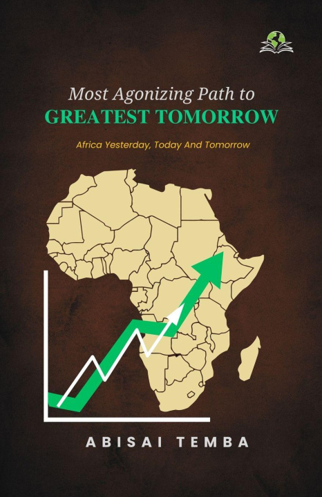 Kniha Most Agonizing Path to Greatest Tomorrow Abisai Temba