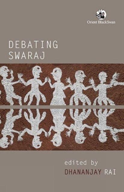 Kniha Debating Swaraj Dhananjay Rai