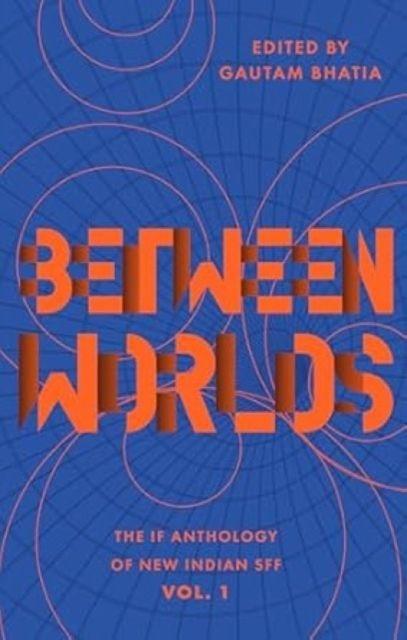 Book Between Worlds Gautam Bhatia