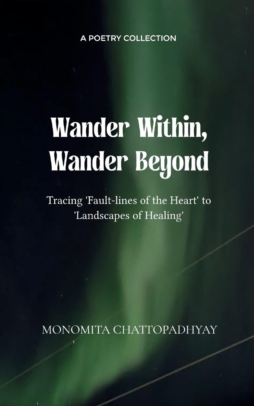 Kniha Wander Within, Wander Beyond Monomita Chattopadhyay