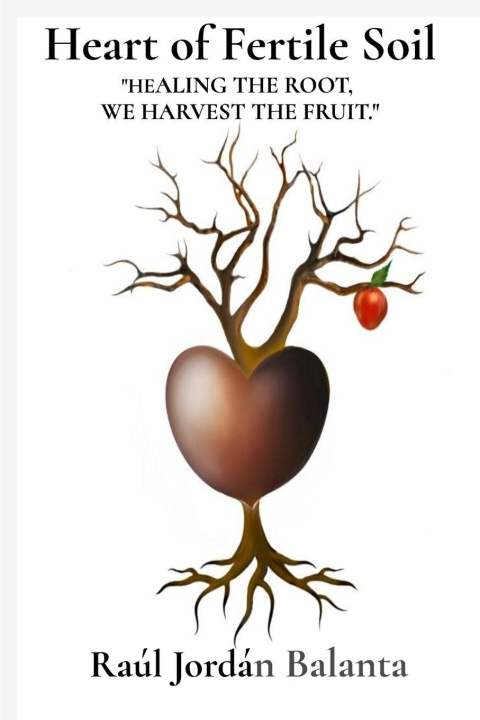 Kniha Heart of Fertile Soil Raúl Jordán Balanta