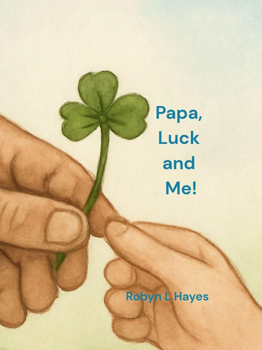 Kniha Papa, Luck and Me! Robyn L Hayes