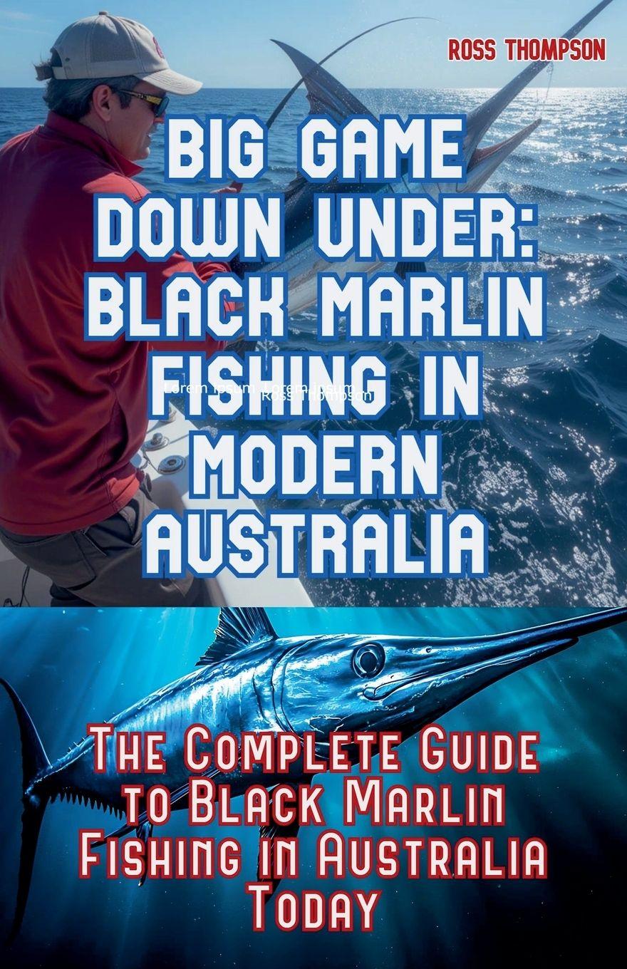Libro Big Game Fishing Down Under - Complete Guide to Black Marlin Fishing 