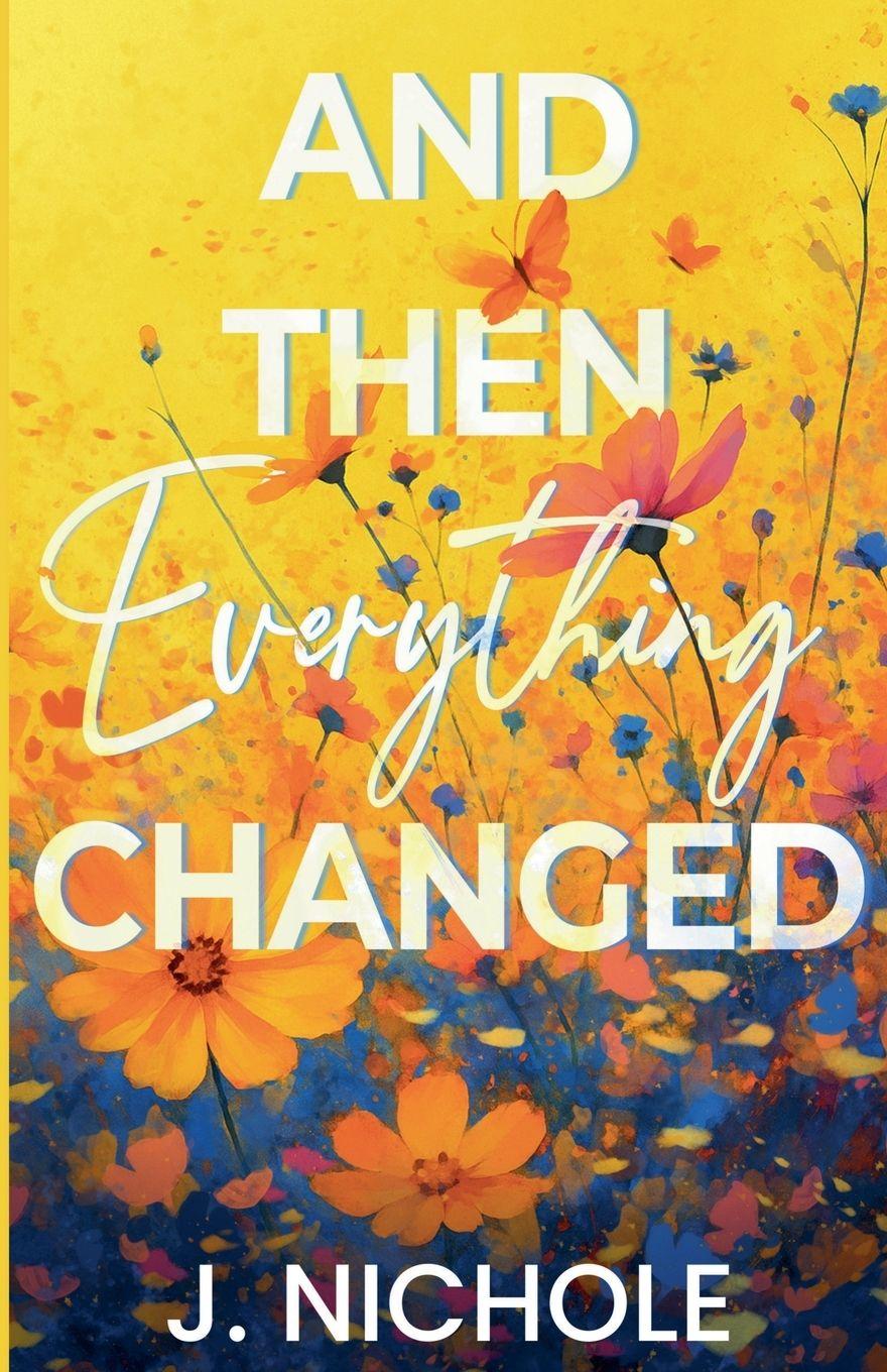 Kniha And Then Everything Changed J. Nichole