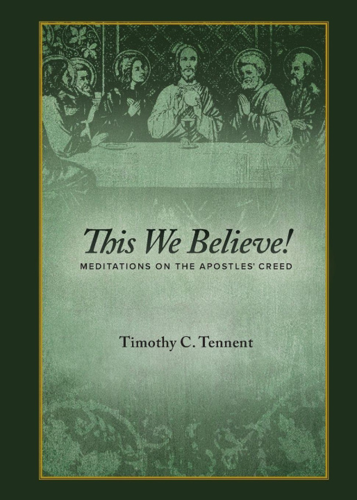 Kniha This We Believe (updated) Timothy C. Tennent
