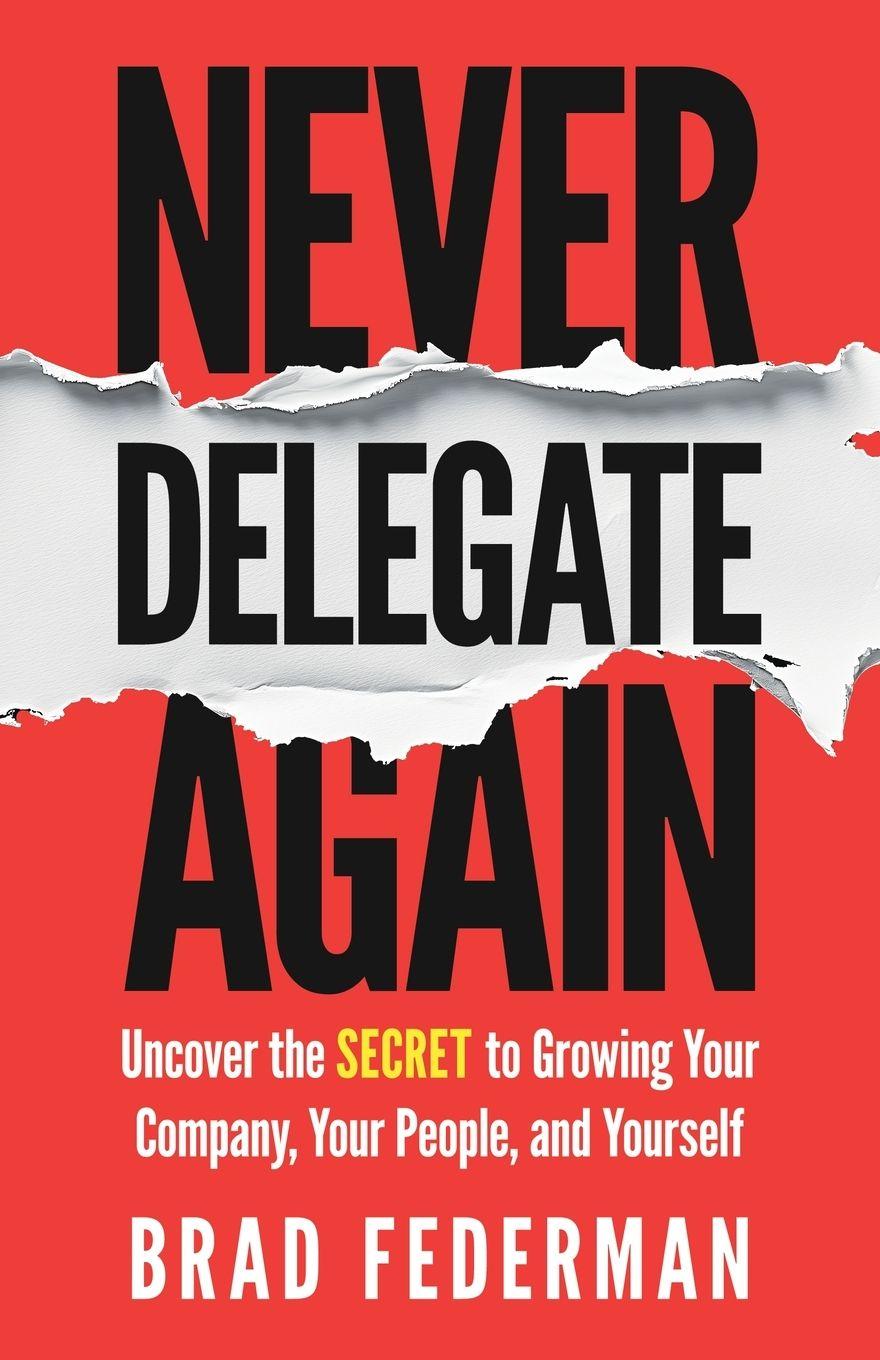 Knjiga Never Delegate Again Brad Federman
