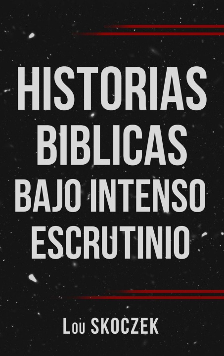Libro Historias Biblicas Bajo Intenso Escrutinio Lou Skoczek