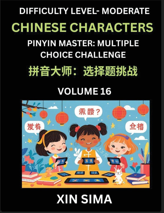 Kniha Kids Learn to Recognize Chinese Characters (Part 16) - Moderate Level Brain Activities, Discover Reading Simplified Chinese Characters, English and pi Sima Xin