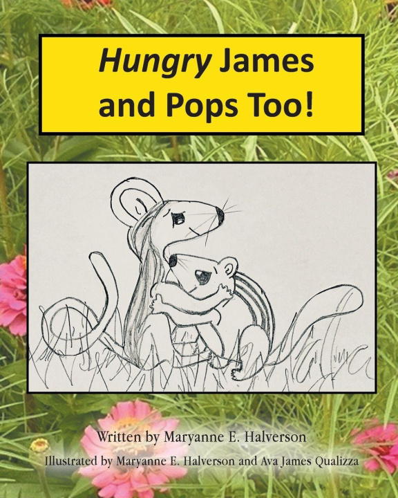 Kniha Hungry James and Pops Too! Maryanne E. Halverson
