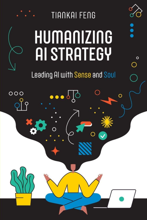 Livro Humanizing AI Strategy Tiankai Feng