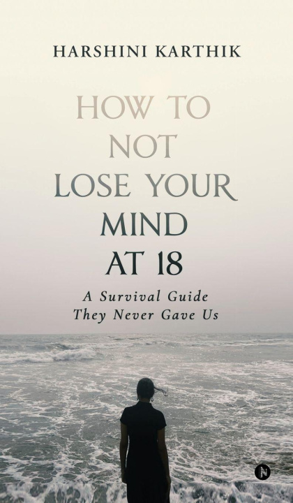 Libro How to Not Lose Your Mind at 18 Harshini Karthik