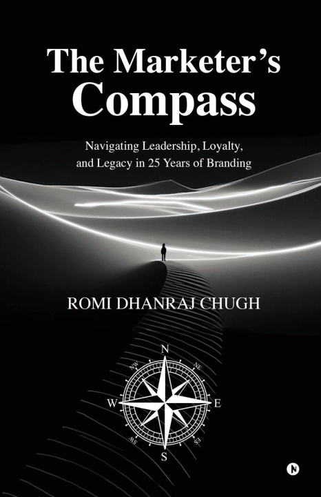 Kniha The Marketer's Compass Romi Dhanraj Chugh