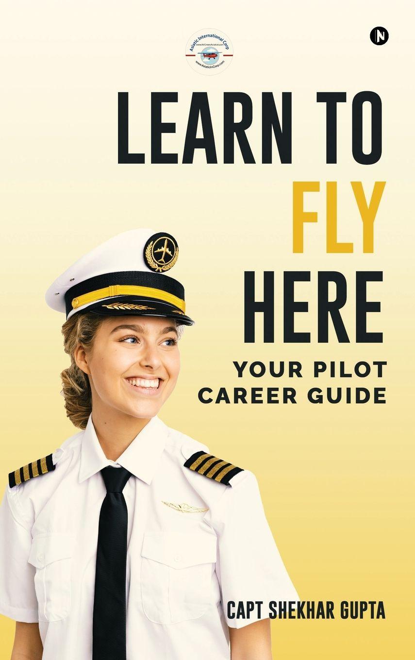 Kniha Learn To Fly Here Capt Shekhar Gupta