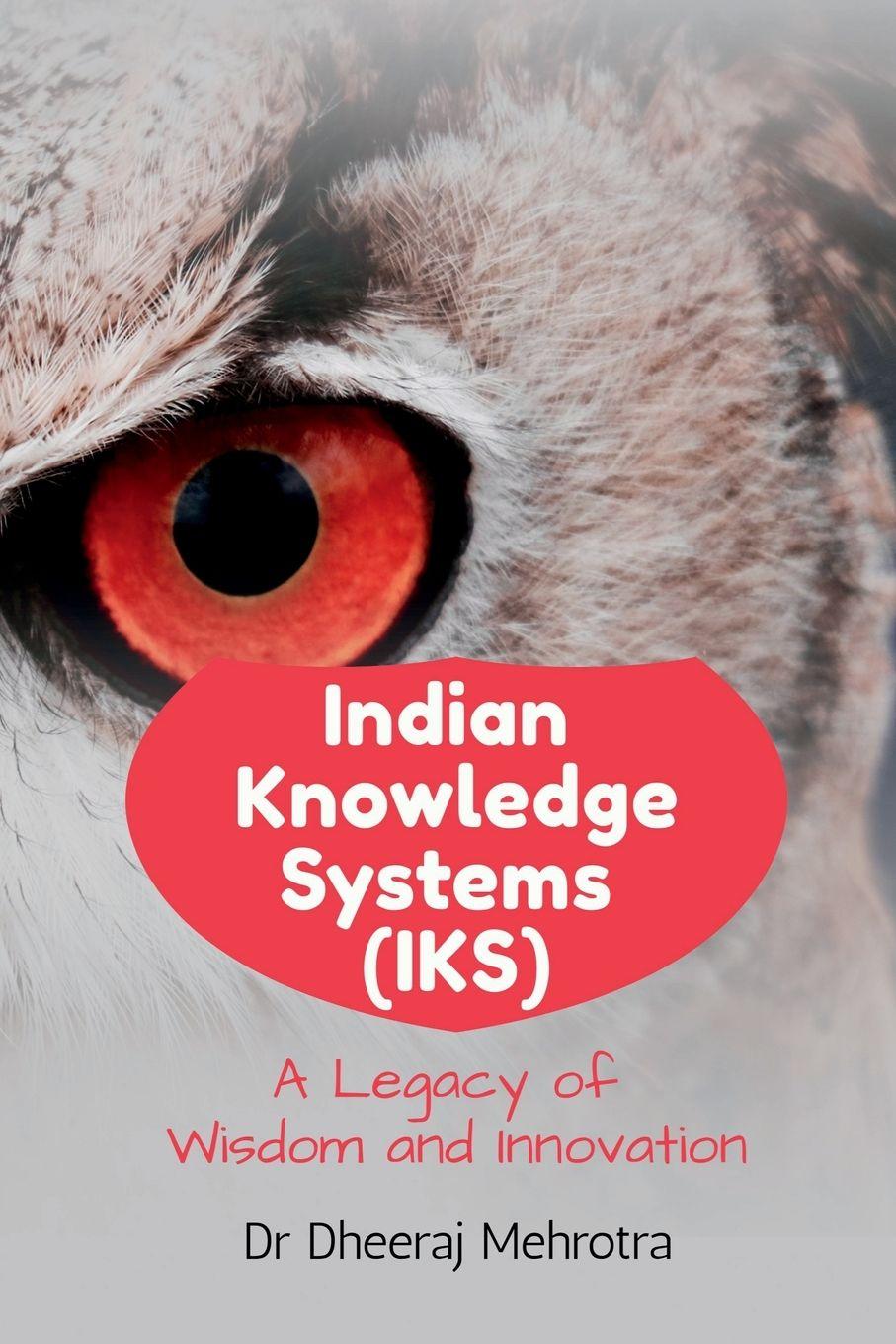 Kniha Indian Knowledge Systems (IKS) Dr Dheeraj Mehrotra