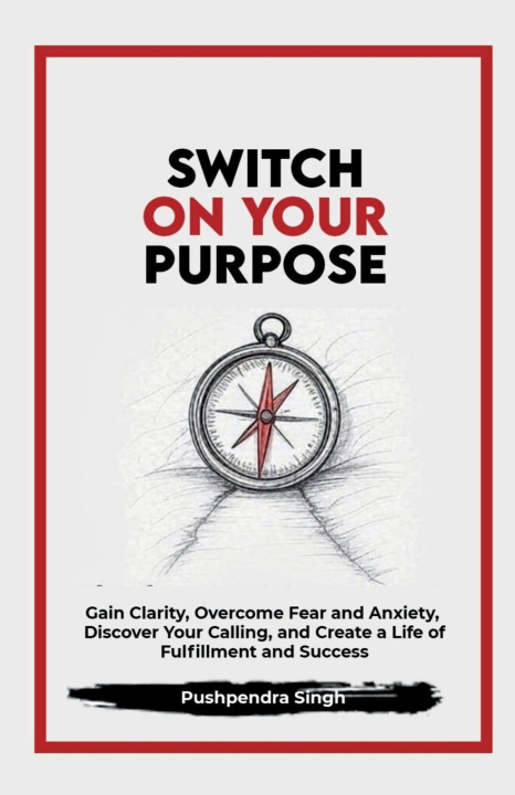 Kniha Switch On Your Purpose Pushpendra Singh