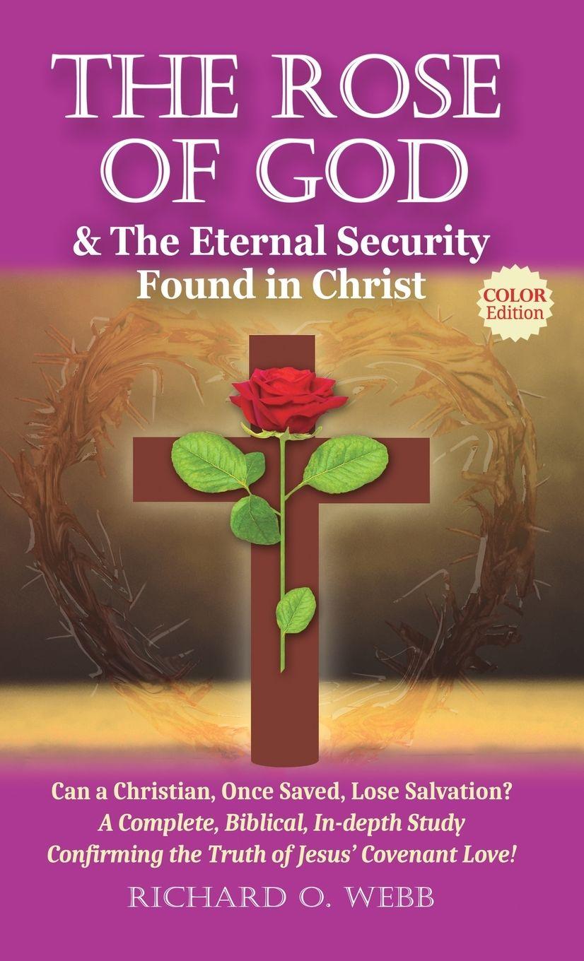 Libro The Rose of God & The Eternal Security Found in Christ (Color Edition) Richard O Webb