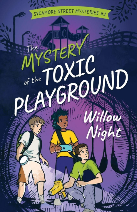 Kniha The Mystery of the Toxic Playground Willow Night
