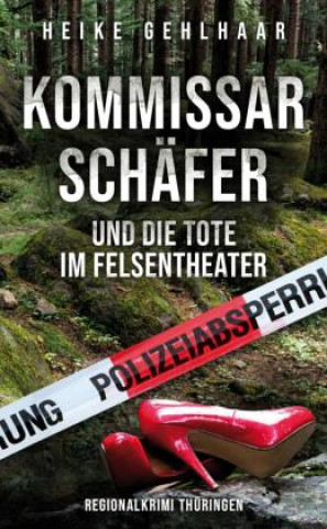 Libro Kommissar Schäfer und die Tote im Felsentheater Heike Gehlhaar