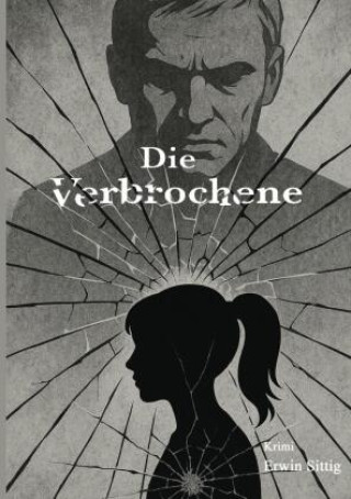 Kniha Die Verbrochene Erwin Sittig