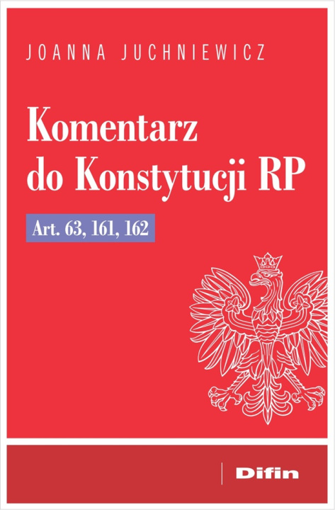 Libro Komentarz do Konstytucji RP art. 63, 161, 162 Juchniewicz Joanna