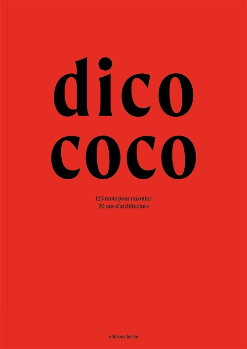 Knjiga DICO COCO 125 mots pour raconter 20 ans d'architecture 