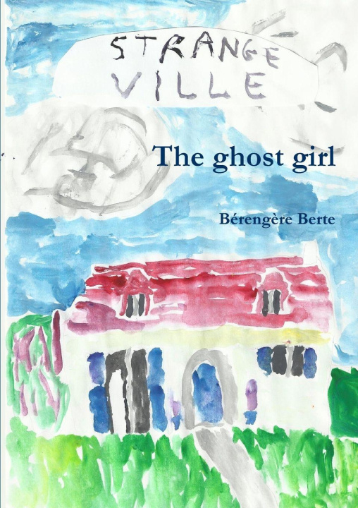 Kniha The ghost girl Bérengère Berte