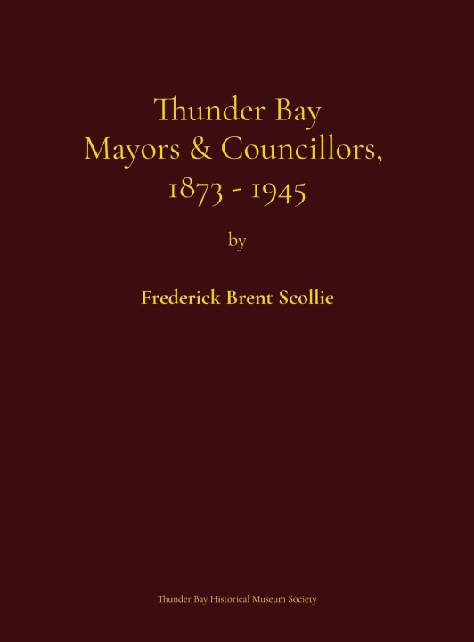 Kniha Thunder Bay Mayors & Councillors, 1873-1945 Cathy Chapin
