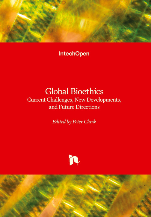 Knjiga Global Bioethics - Current Challenges, New Developments, and Future Directions Peter Clark