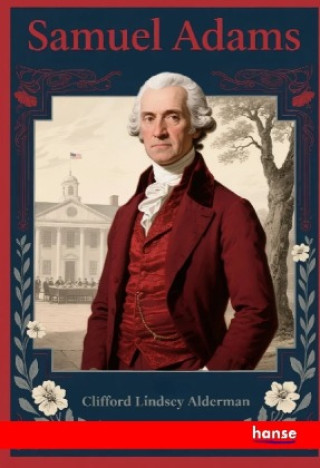 Kniha Samuel Adams Clifford Lindsey Alderman