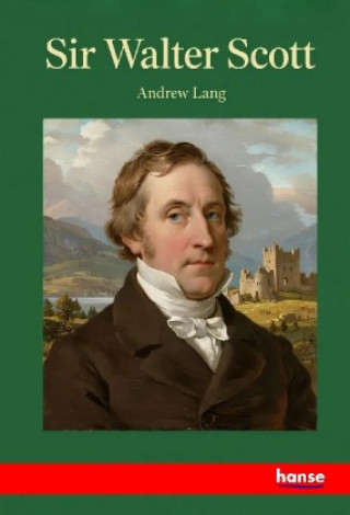 Kniha Sir Walter Scott Andrew Lang