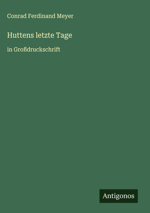 Kniha Huttens letzte Tage Conrad Ferdinand Meyer