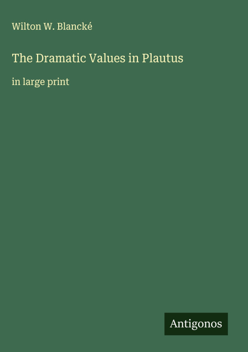 Kniha The Dramatic Values in Plautus 