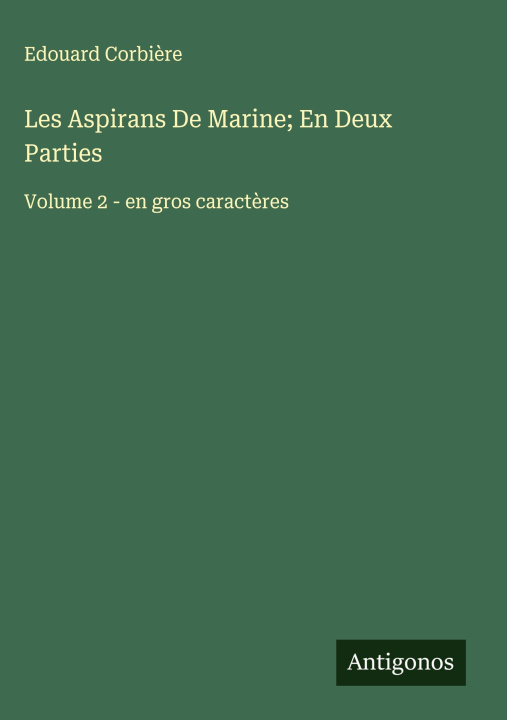 Knjiga Les Aspirans De Marine; En Deux Parties Edouard Corbière