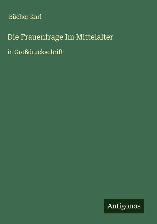 Libro Die Frauenfrage Im Mittelalter Bücher Karl
