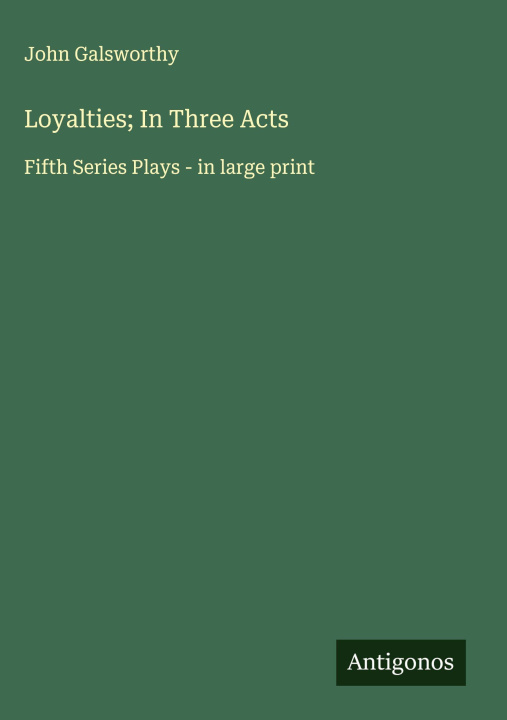 Kniha Loyalties; In Three Acts 