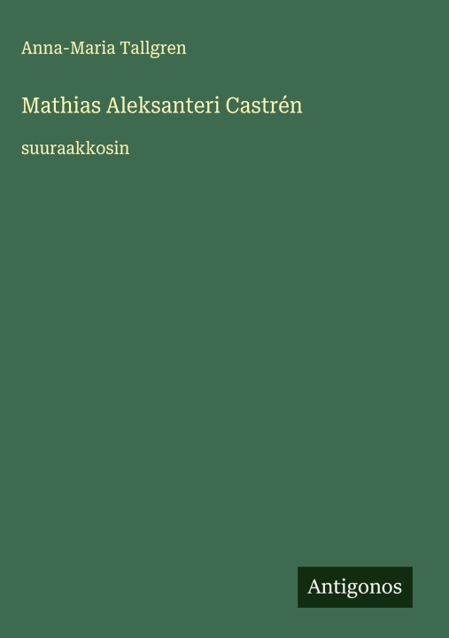 Kniha Mathias Aleksanteri Castrén Anna-Maria Tallgren