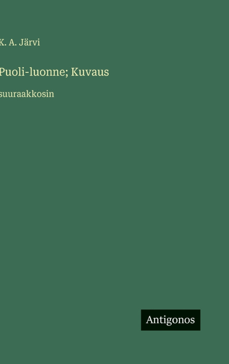 Knjiga Puoli-luonne; Kuvaus K. A. Järvi