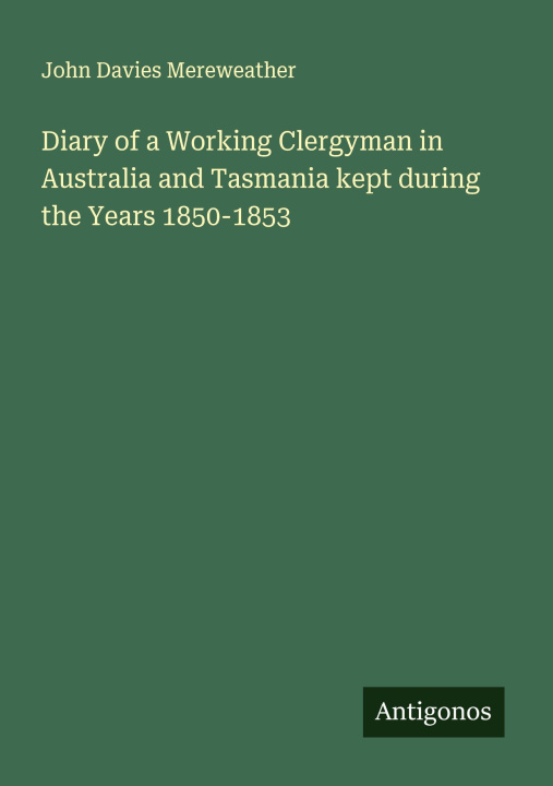 Libro Diary of a Working Clergyman in Australia and Tasmania kept during the Years 1850-1853 