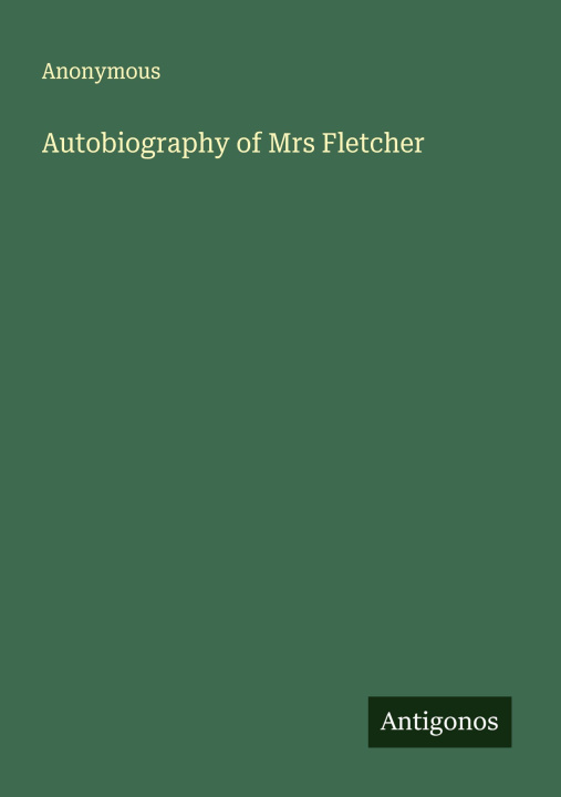 Kniha Autobiography of Mrs Fletcher 
