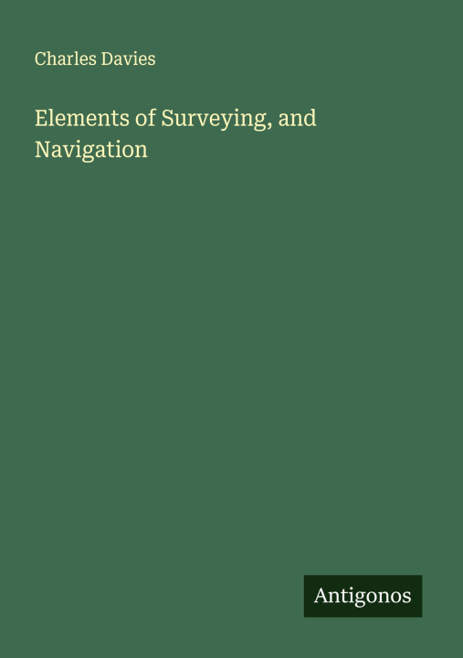 Knjiga Elements of Surveying, and Navigation 